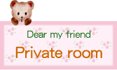 Go to private room.